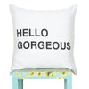 Pillow with Hello Gorgeous Print